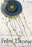DROESE, FELIX, GEB. 1952, PLAKAT ZUR AUSSTELLUNG GALERIE ZWIRNER KöLN 1988, HANDSIGNIERT UND DAT., CA. 59,5 X 43 CM