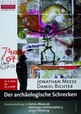 Jonathan Meese und Daniel Richter, Der Archäologische Schrecken, Offset- Plakatdruck, mittig links signiert von Meese und Richter, sowie dat. 07, ...