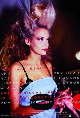 Nan Goldin, 1953 Washington D.C., lebt in New York, Werbeplakat, American Beauties- Art Club 2000, Amerikanische Lebenswelten in der Fotografie vom ...