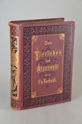 Friedrich von Tschudi (1820-1886): Das Tierleben der Alpenwelt. Naturansichten und Tierzeichnungen aus dem schweizerischen Gebirge, Leipzig, Weber ...