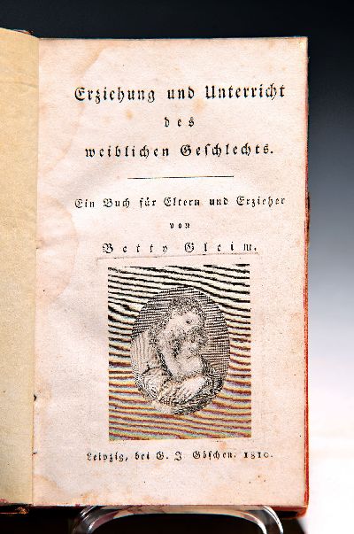 Betty Gleim (1781-1827, Bremer Pädagogin): Erziehung und Unterricht des weiblichen Geschlechts, Leipzig, Göschen 1810, kl.8°, 322 S., OPb. l. ...