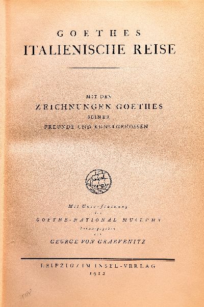 Goethes Italienische Reise, Leipzig, Insel Verlag 1912, reich illustriert mit den Zeichnungen Goethes , seiner Freunde und Kunstgenossen, hrsg. von ...