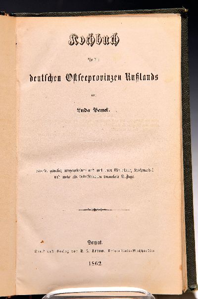 Lyda Panck: Kochbuch für die Ostseeprovinzen Rußlands, Dorpat, E.J. Karow 1862, 2.Auflage, gr.8°, 349 S., mit 1109 Einträgen und mehr als 300 ...