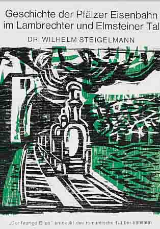 120 JAHRE EISENBAHN, LAMBRECHT- FRANKENSTEIN 1849 - 1969, DR. WILHELM STEIGELMANN MIT ORIG. HOLZSCHNITT VON BRZOSKA 1971, 65/130, DER FEURIGE ...