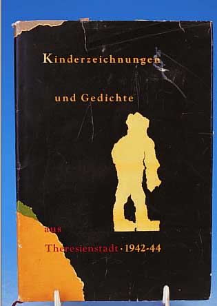 KINDERKINDERZEICHNUNGEN UND GEDICHTE AUS THERESIEN- STADT 1942-44, ERSTE AUFLAGE 1959, LIMI- TIERTE AUFLAGE VON 2000 EXEMPL. IN DEUTSCHER ...