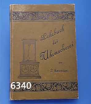 LEHRBUCH DER UHRMACHEREI, VON C.SAUNIER, RARITÄT, PREISGEKRÖNT, 2.BAND, ÜBERSETZT VON MAURICE GROßMANN GLASHÜTTE UND DURCHGESEHEN M. ...