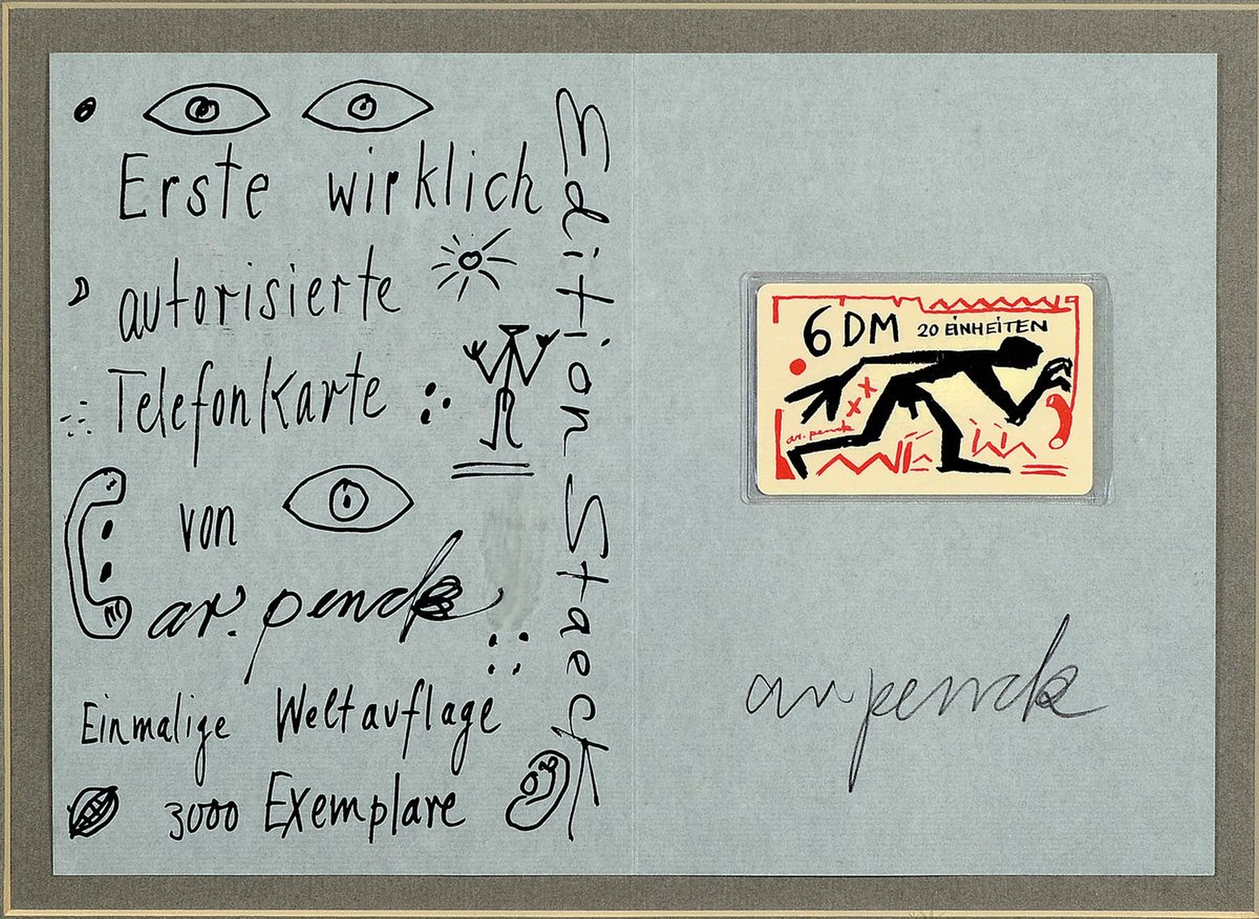 A.R. Penck, 1939-2017, Collage, "Erste wirklich autorisierte Telefonkarte von A.R. Penck...", 6 DM 20 Einheiten, Farbserigraphie,1990, ...