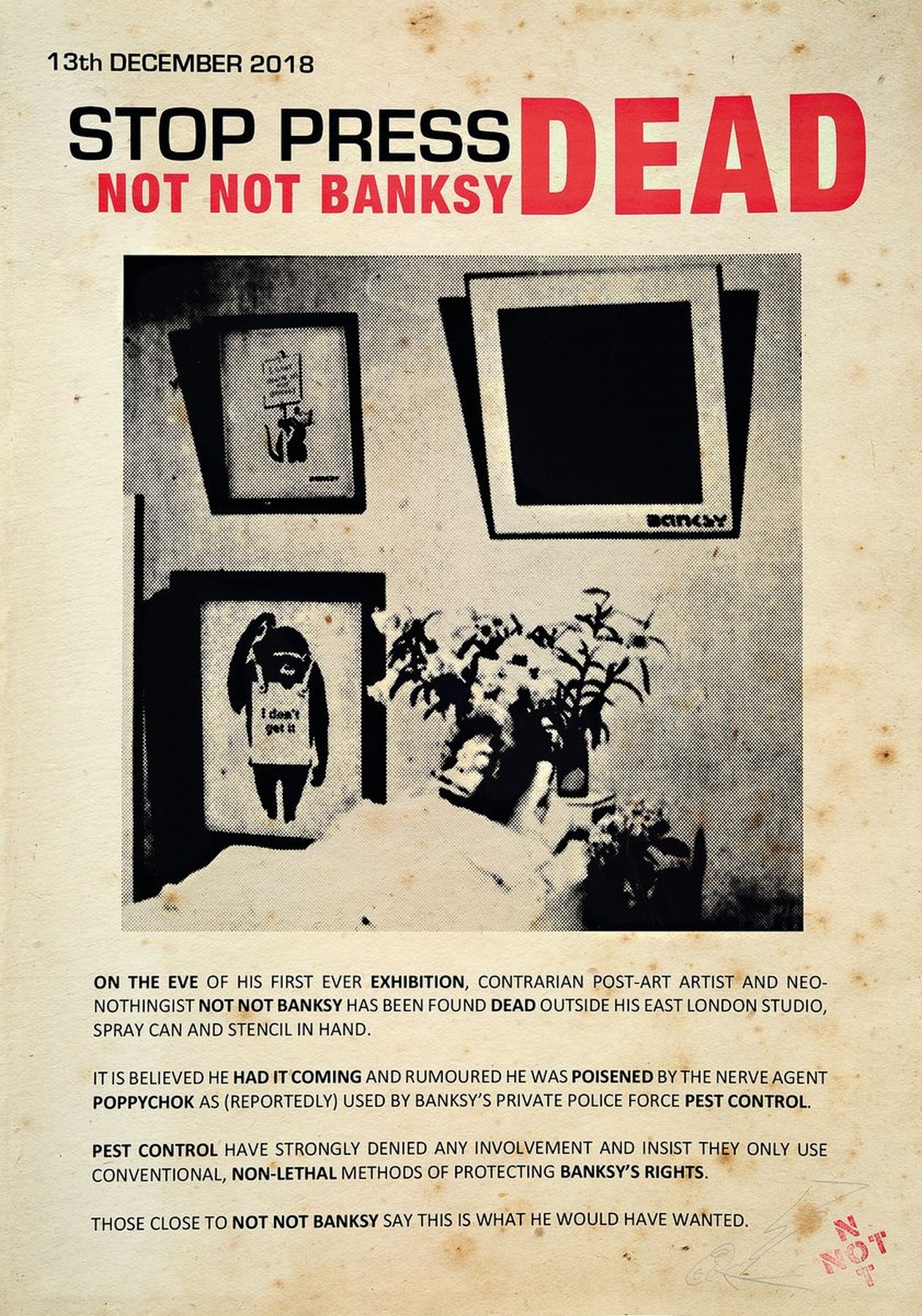 NOT NOT BANKSY, Ausstellungsplakat, "Stop Press...NOT NOT BANKSY is dead", (2018), gestempelt NOTNOT und signiert mit ThunderboltMan, l. ...