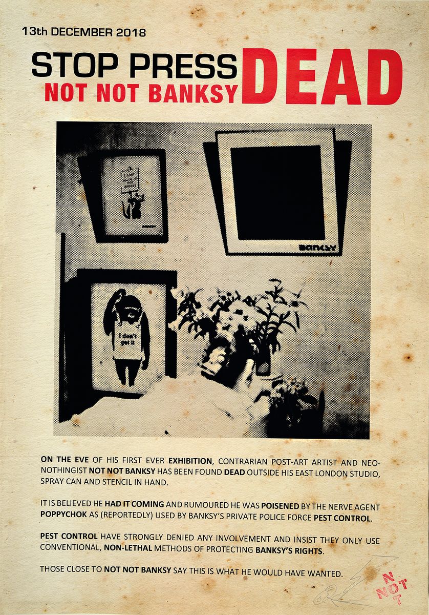 NOT NOT BANKSY, Ausstellungsplakat, "Stop Press...NOT NOT BANKSY is dead" (2018), gestempelt NOTNOT und signiert mit ThunderboltMan, l. ...
