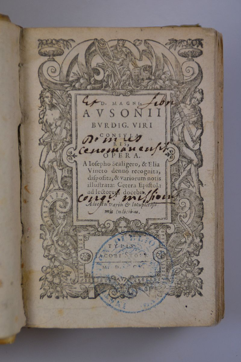 Joseph Scaliger (1540-1609) & E. Vineto: Decimus Magnus Ausonius (um 310-393/394) Opera, Jacob Stoer (Genf) 1605, 247 S. + Index (177-180 fehlen), ...