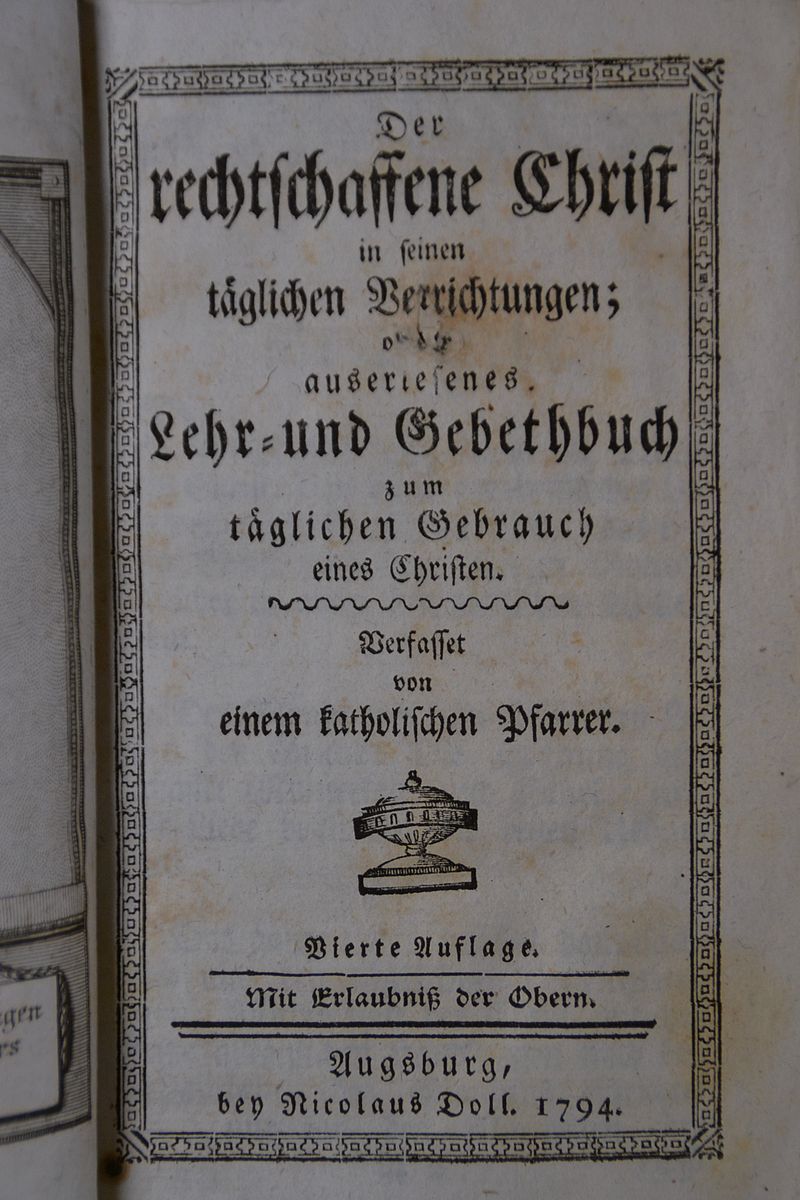 Detail a: Der rechtschaffene Christ in seinen täglichen Verrichtungen oder auserlesenes Lehr- und Gebetbuch zum täglichen Gebrauch eines Christen, Augsburg, ...