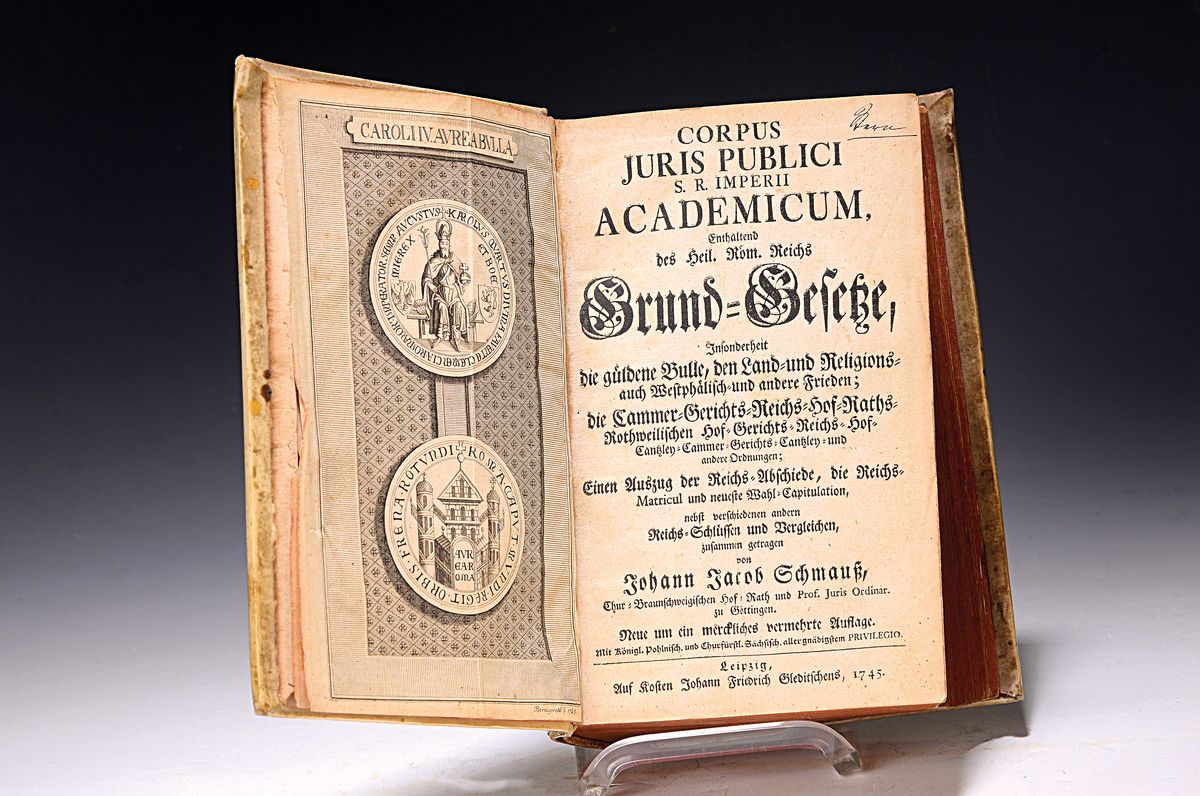 Johann Jakob Schmauß (1690 Landau-1757 Göttingen): Corpus Juris Publici Imperii Academicum des Heiligen Römischen Reichs Grundgesetze, Leipzig, ...
