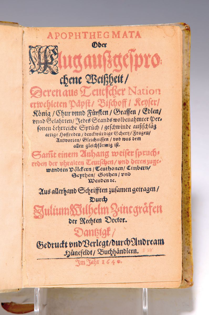 Julius Wilhelm Zincgref (1591-1635): Apophthegmata teutscher Nation, Danzig, Andreas Hünefeldt 1640, 448 S. + Register und Teutsche Apophthegmata, ...