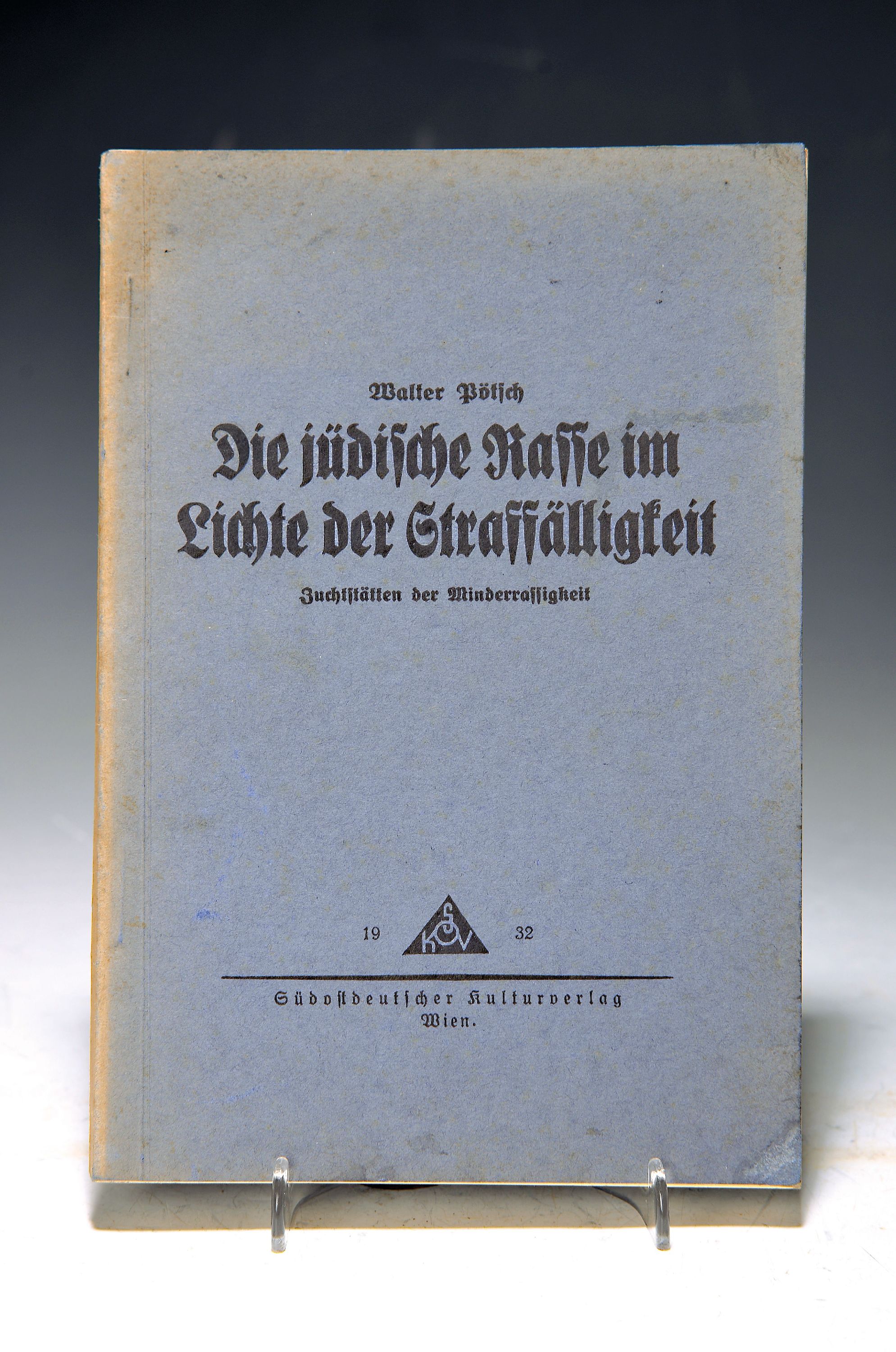 Walter Pötsch: Die jüdische Rasse im Lichte der Straffälligkeit, Südostdeutscher Kulturverlag Wien 1932, 78 Seiten, ca. 20.8x14cm, Papiereinband, ...