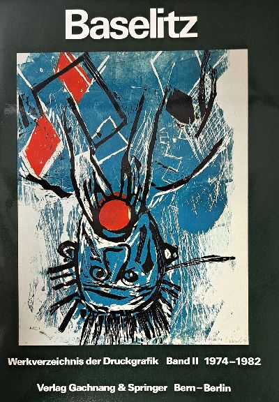 26944927b - Georg Baselitz, Werkverzeichnis der Druckgrafik, Fred Jahn: Baselitz peintre- gravuer, ...