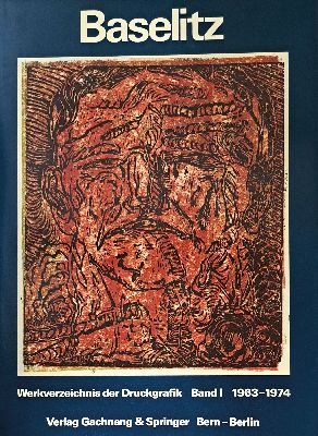 26944927k - Georg Baselitz, Werkverzeichnis der Druckgrafik, Fred Jahn: Baselitz peintre- gravuer, ...